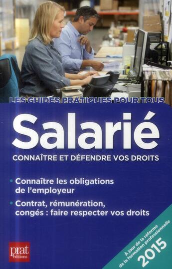 Couverture du livre « Salarié ; connaître et défendre vos droits (édition 2015) » de  aux éditions Prat