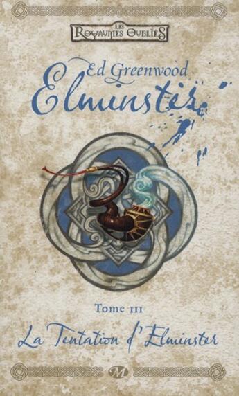 Couverture du livre « Les Royaumes Oubliés - Elminster Tome 3 : la tentation d'Elminster » de Ed Greenwood aux éditions Bragelonne