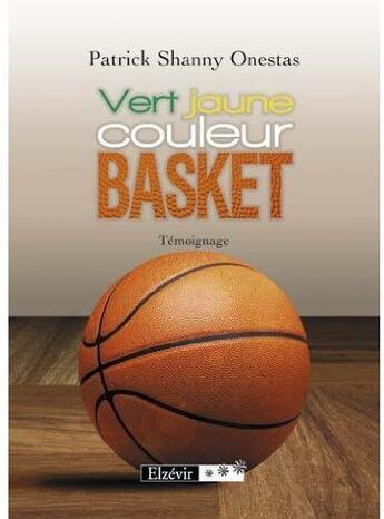 Couverture du livre « Vert jaune couleur basket » de Patrick Shanny Onestas aux éditions Elzevir