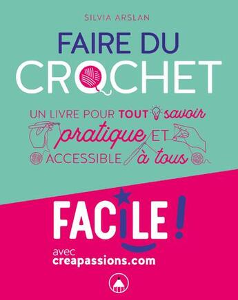 Couverture du livre « Le crochet ; un livre pour connaitre les bases et techniques du crochet » de Silvia Arslan aux éditions Creapassions.com