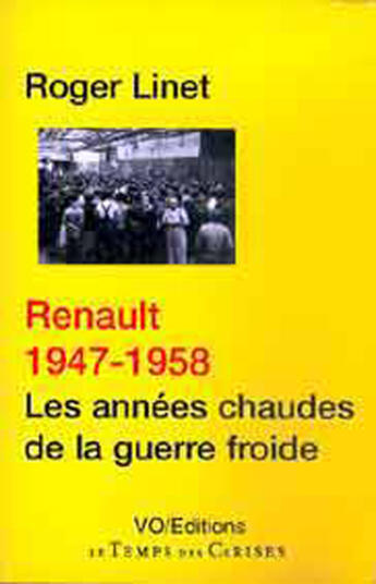 Couverture du livre « Renault 1947-1958 ; les années chaudes de la guerre froide » de Roger Linet aux éditions Le Temps Des Cerises