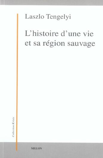 Couverture du livre « Histoire d'une vie et sa region sauvage (l') » de Tengelyi/Laszlo aux éditions Millon