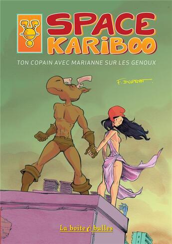 Couverture du livre « Space kariboo - ton copain avec marianne sur les genoux » de François Duprat aux éditions La Boite A Bulles