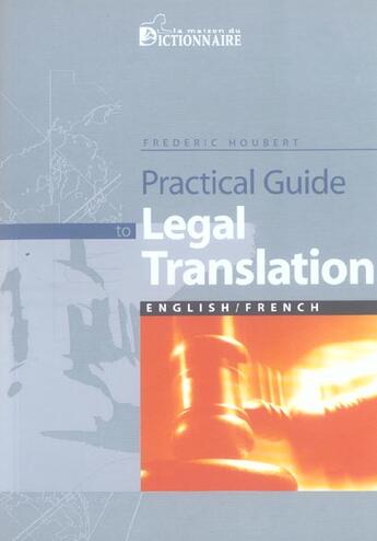 Couverture du livre « Guide pratique de la traduction juridique anglais francais » de Frédéric Houbert aux éditions Dicoland/lmd