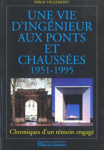 Couverture du livre « Une vie d'ingenieur des ponts et chaussees 1951-1995 chroniques d'un temoin - chroniques d'un temoin » de Vallemont S. aux éditions Presses Ecole Nationale Ponts Chaussees