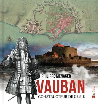 Couverture du livre « Vauban, constructeur de génie » de Philippe Menager aux éditions Bonneton