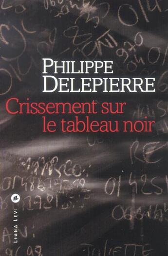 Couverture du livre « Crissement sur le tableau noir » de Philippe Delepierre aux éditions Liana Levi