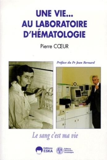 Couverture du livre « VIE AU LABORATOIRE D'HEMATOLOGIE (UNE) » de Pierre Coeur aux éditions Eska