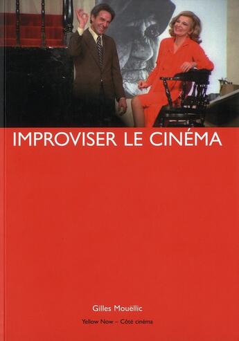 Couverture du livre « Improviser le cinema » de Gilles Mouellic aux éditions Yellow Now