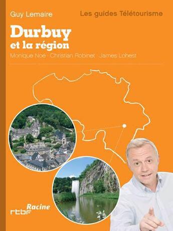 Couverture du livre « Durbuy et la région » de Guy Lemaire et James Lohest et Monique Noe et Christian Robinet aux éditions Lannoo