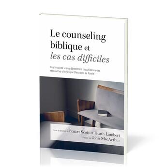 Couverture du livre « Le counseling biblique et les cas difficiles » de Heath Lambert et Scott Stuart aux éditions Langham Partner