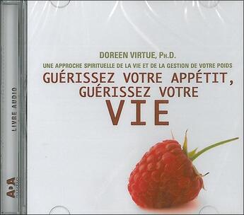 Couverture du livre « Guérissez votre appetit, guérissez votre vie; une approche spirituelle de la vie et de la gestion de votre poids » de Doreen Virtue aux éditions Ada