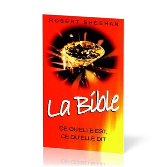 Couverture du livre « La Bible : Ce qu'elle est, ce qu'elle dit » de Robert Sheehan aux éditions Europresse