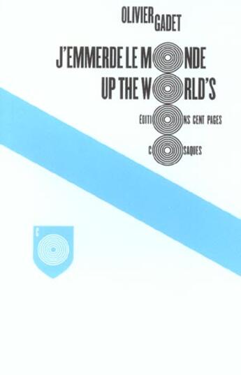 Couverture du livre « J'emmerde le monde ; up the world's » de Olivier Gadet aux éditions Cent Pages