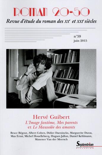 Couverture du livre « Roman 20-50, n° 59/juin 2015 : Hervé Guibert : L'Image fantôme, Mes parents et le Mausolée des amants » de Blanckeman aux éditions Pu Du Septentrion