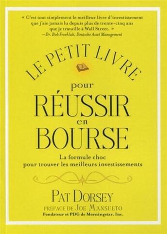 Couverture du livre « Le petit livre pour réussir en bourse ; la formule choc pour trouver les meilleurs investissements » de Pat Dorsey aux éditions Valor