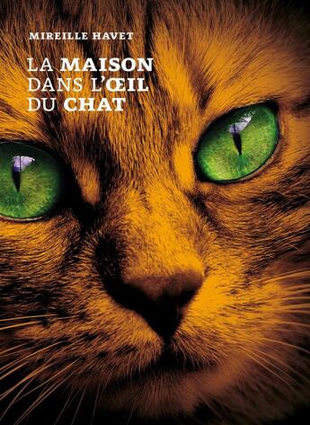 Couverture du livre « La Maison dans l'oeil du chat » de Mireille Havet aux éditions Sous La Lime