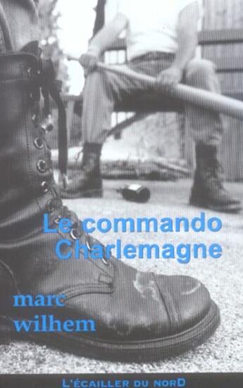 Couverture du livre « Le Commando Charlemagne » de Marc Wilhem aux éditions L'ecailler Du Sud