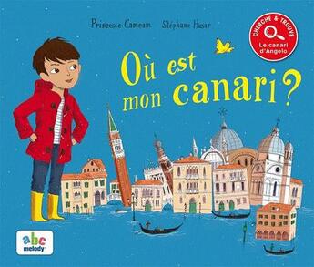 Couverture du livre « Ou est mon canari ? » de Camcam Princesse et Stephane Hesar aux éditions Abc Melody