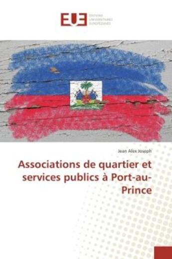 Couverture du livre « Associations de quartier et services publics a port-au-prince » de Joseph Jean aux éditions Editions Universitaires Europeennes