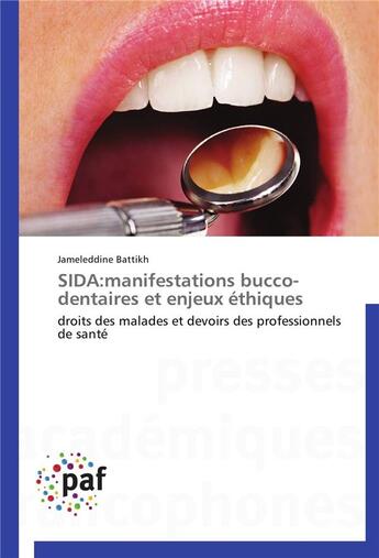 Couverture du livre « Sida:manifestations bucco-dentaires et enjeux éthiques » de Battikh-J aux éditions Presses Academiques Francophones