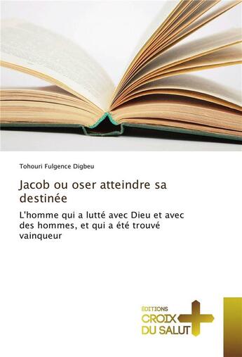 Couverture du livre « Jacob ou oser atteindre sa destinee » de Digbeu T F. aux éditions Vie