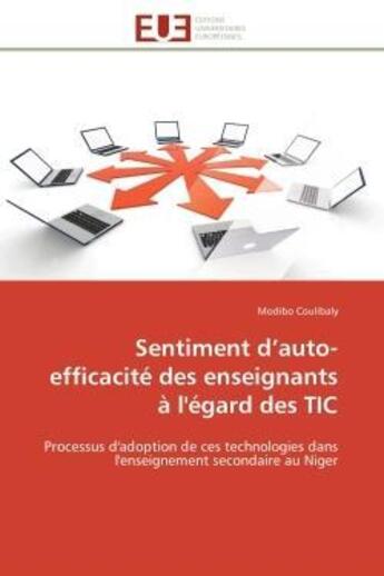 Couverture du livre « Sentiment d'auto-efficacite des enseignants a l'egard des tic - processus d'adoption de ces technolo » de Coulibaly Modibo aux éditions Editions Universitaires Europeennes