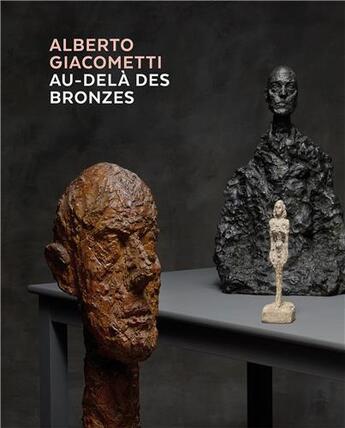 Couverture du livre « Alberto Giacometti, au-delà des bronzes » de  aux éditions Scheidegger