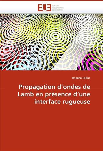 Couverture du livre « Propagation d'ondes de lamb en presence d'une interface rugueuse » de Leduc-D aux éditions Editions Universitaires Europeennes