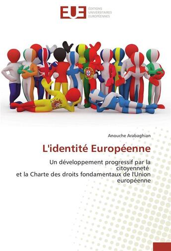 Couverture du livre « L'identité européenne ; un développement progressif par la citoyenneté et la charte des droits fondamentaux de l'Union européenne » de Anouche Arabaghian aux éditions Editions Universitaires Europeennes