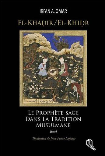 Couverture du livre « El-khadir ( el-khidr ) : le prophète sage dans la tradition musulmane » de Irfan A. Omar aux éditions Eddif Maroc