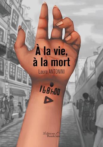 Couverture du livre « À la vie, à la mort » de Laura Antonini aux éditions Baudelaire