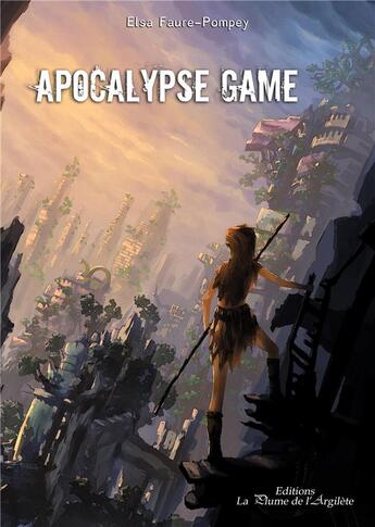 Couverture du livre « Apocalypse game » de Elsa Faure-Pompey aux éditions La Plume De L'argilete