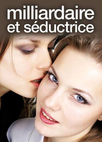 Couverture du livre « Milliardaire et séductrice t.1 » de Tessa Bergen aux éditions Editions Addictives