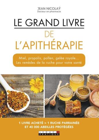 Couverture du livre « Le grand livre de l'apithérapie » de Alix Lefief-Delcourt et Jean Nicolay aux éditions Leduc