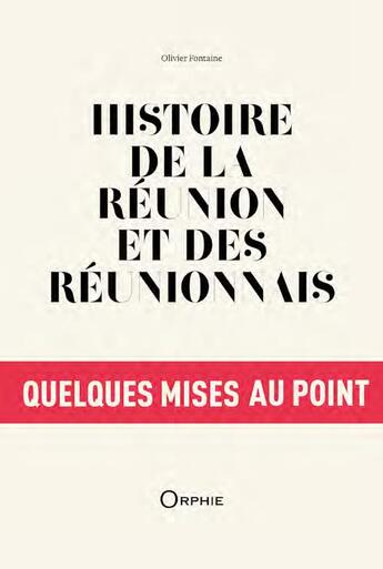 Couverture du livre « Histoire de la Réunion et des réunionnais ; quelques mises au point » de Olivier Fontaine aux éditions Orphie