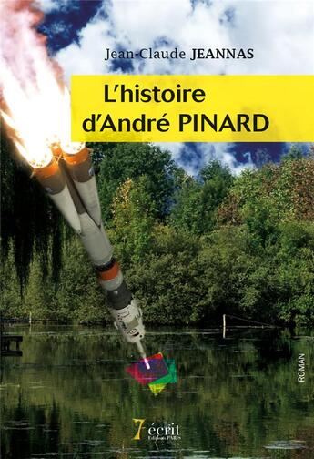 Couverture du livre « L histoire d andre pinard » de Jeannas Jean-Claude aux éditions 7 Ecrit