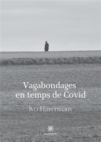 Couverture du livre « Vagabondages en temps de Covid » de Ivo Havermans aux éditions Le Lys Bleu