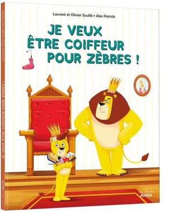 Couverture du livre « Je veux être coiffeur pour zèbres » de Olivier Souille et Laurent Souille et Alex Patrick aux éditions Auzou