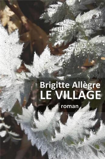 Couverture du livre « Le village : les fantômes de Senomagus » de Brigitte Allegre aux éditions Librinova