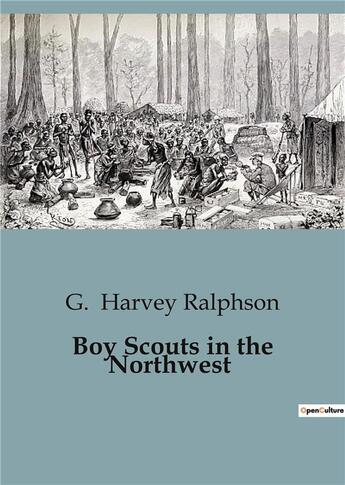 Couverture du livre « Boy Scouts in the Northwest » de G. Harvey Ralphson aux éditions Culturea