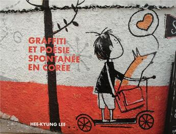 Couverture du livre « Graffiti et poésie spontanée en Corée » de Hee-Kyung Lee aux éditions Sociopoetik