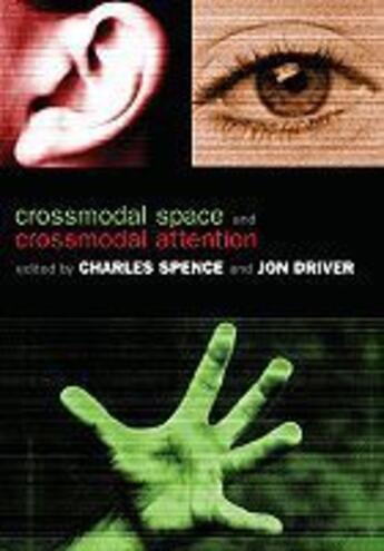 Couverture du livre « Crossmodal space and crossmodal attention » de Charles Spence et John Driver aux éditions Oxford Up Elt