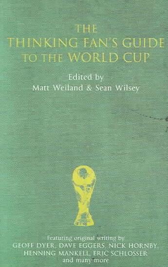 Couverture du livre « The Thinking Fan's Guide to the World Cup » de Matt Weiland aux éditions Abacus