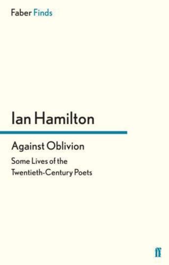 Couverture du livre « Against Oblivion » de Ian Hamilton aux éditions Faber And Faber Digital