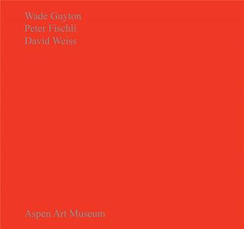 Couverture du livre « Wade guyton, peter fischli, david weiss » de Wade Guyton aux éditions Dap Artbook