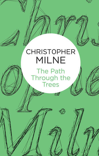 Couverture du livre « The Path Through the Trees » de Milne Christopher aux éditions Pan Macmillan