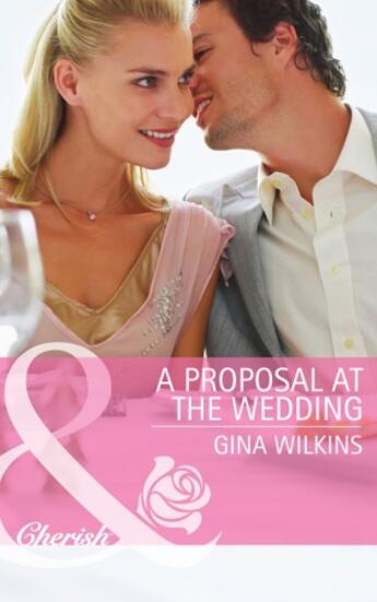 Couverture du livre « A Proposal at the Wedding (Mills & Boon Cherish) (Bride Mountain - Boo » de Gina Wilkins aux éditions Mills & Boon Series