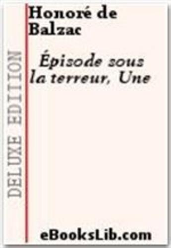 Couverture du livre « Épisode sous la terreur » de Honoré De Balzac aux éditions Ebookslib