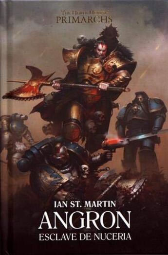 Couverture du livre « Warhammer 40.000 - the Horus Heresy primarchs Tome 11 : Angron, esclave de Nuceria » de St. Martin Ian aux éditions Black Library